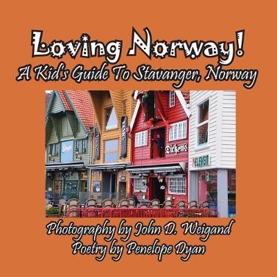 Loving Norway! A Kid's Guide to Stavanger, Norway - Penelope Dyan