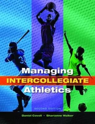 Managing Intercollegiate Athletics - Daniel Covell, Sharianne Walker