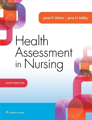 Health Assessment in Nursing - Janet R. Weber, Jane H. Kelley