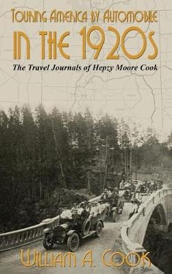 Touring America by Automobile in the 1920s - William A Cook