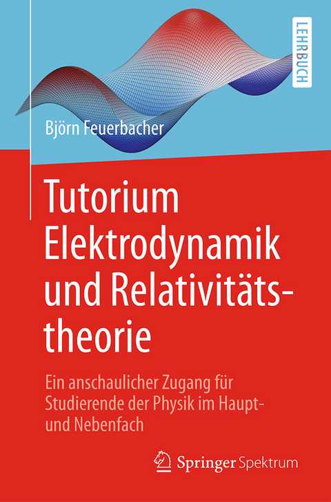 Tutorium Elektrodynamik und Relativitätstheorie - Björn Feuerbacher