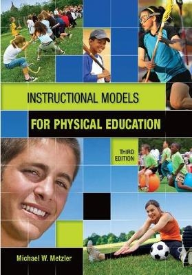 Instructional Models in Physical Education - Michael Metzler