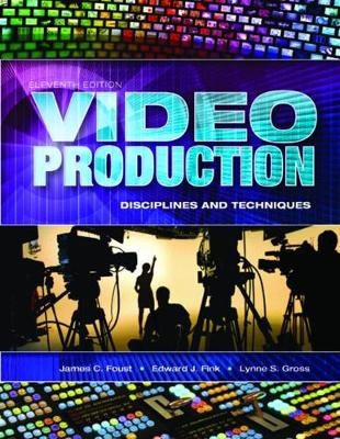 Video Production - James C. Foust, Edward J. Fink, Lynne S. Gross