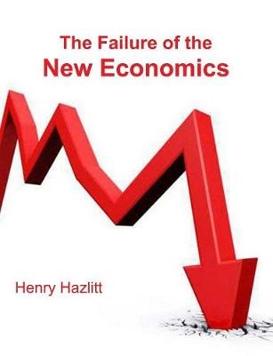 The Failure of the New Economics - Henry Hazlitt