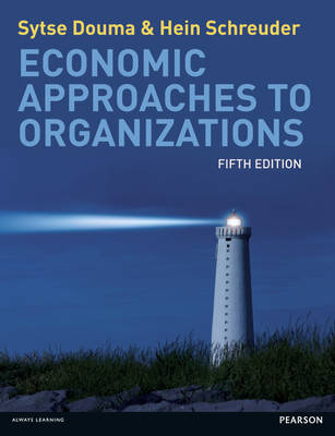 Economic Approaches to Organisations - Sytse Douma, Hein Schreuder