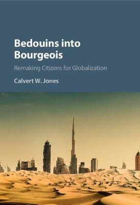 Bedouins into Bourgeois - Calvert W. Jones