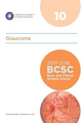 2017-2018 Basic and Clinical Science Course (BCSC): Section 10: Glaucoma - 