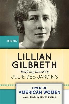 Lillian Gilbreth - Julie Des Jardins