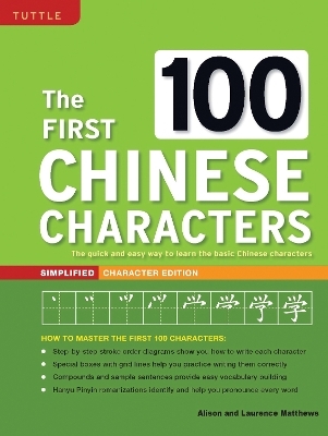 The First 100 Chinese Characters: Simplified Character Edition - Laurence Matthews, Alison Matthews