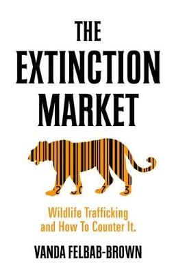 The Extinction Market - Vanda Felbab-Brown