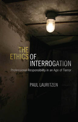 The Ethics of Interrogation - Paul Lauritzen