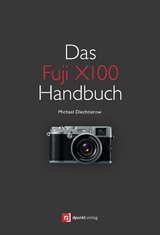 Das Fuji X100 Handbuch - Michael Diechtierow