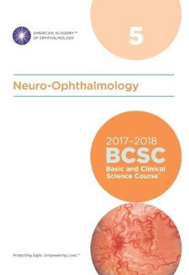 2017-2018 Basic and Clinical Science Course (BCSC): Section 5: Neuro-Ophthalmology - 