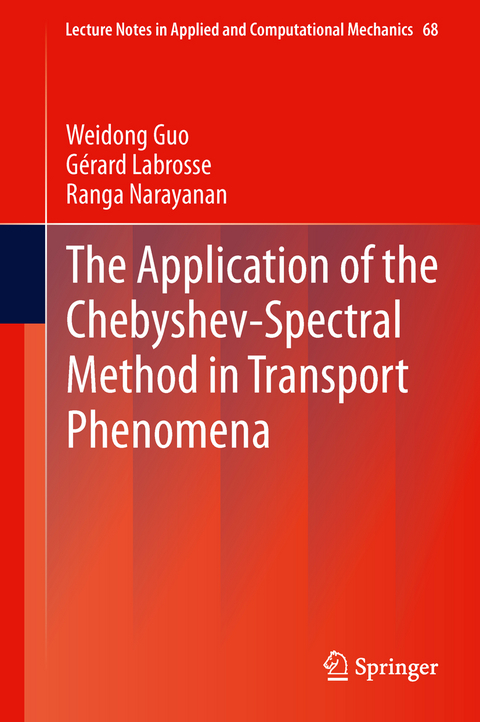 The Application of the Chebyshev-Spectral Method in Transport Phenomena - Weidong Guo, Gérard Labrosse, Ranga Narayanan