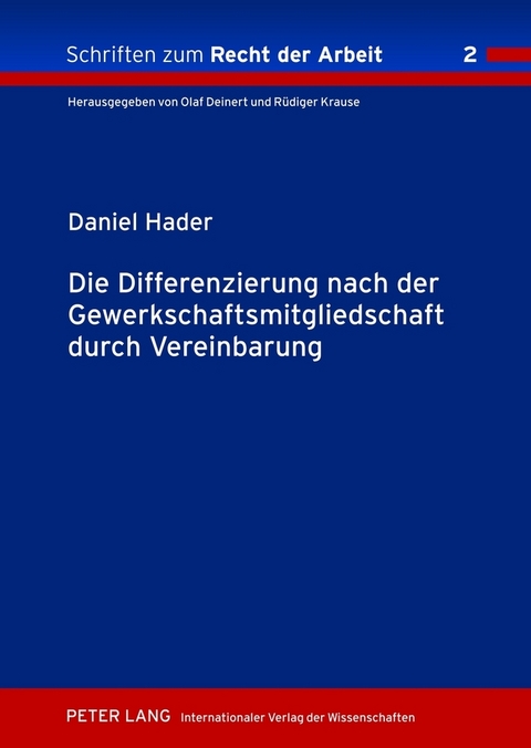 Die Differenzierung nach der Gewerkschaftsmitgliedschaft durch Vereinbarung - Daniel Hader