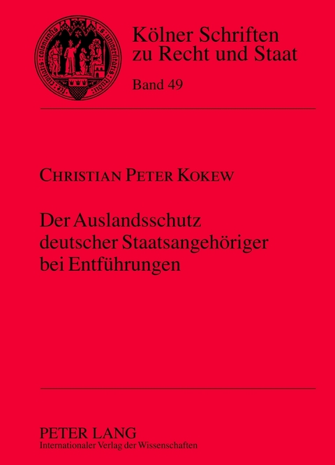 Der Auslandsschutz deutscher Staatsangehöriger bei Entführungen - Christian Kokew