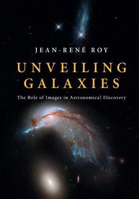 Unveiling Galaxies - Jean-René Roy