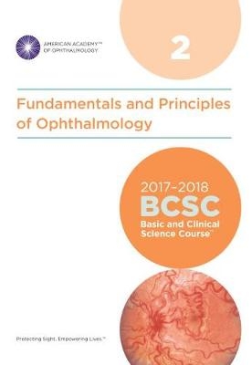 2017-2018 Basic and Clinical Science Course (BCSC): Section 2: Fundamentals and Principles of Ophthalmology - 