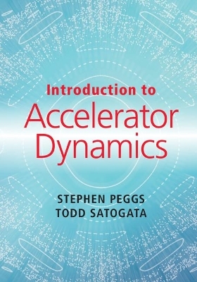 Introduction to Accelerator Dynamics - Stephen Peggs, Todd Satogata