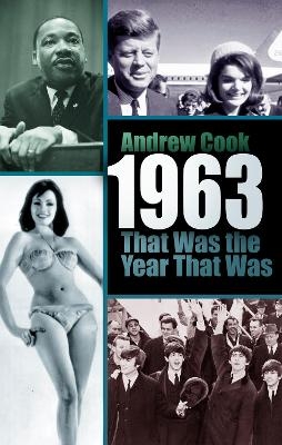 1963: That Was the Year That Was - Andrew Cook