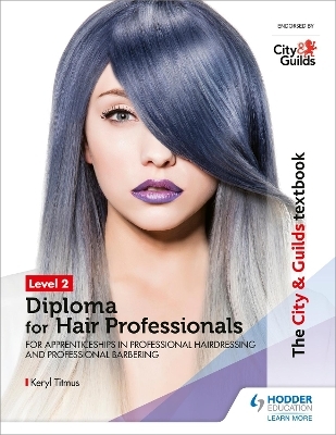 The City & Guilds Textbook Level 2 Diploma for Hair Professionals for Apprenticeships in Professional Hairdressing and Professional Barbering - Keryl Titmus