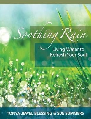 Soothing Rain - Tonya Jewel Blessing, Sue Summers