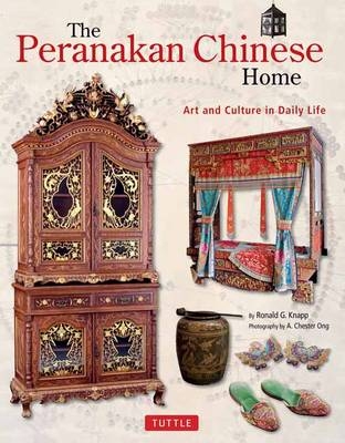 The Peranakan Chinese Home - Ronald G Knapp