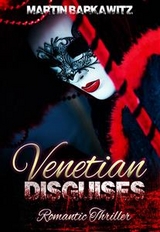 Venetian Disguises -  Martin (Pen name: Tina Berg) Barkawitz