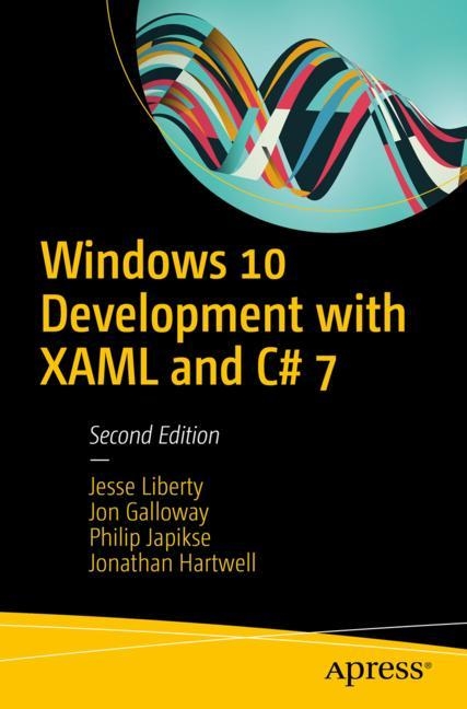 Windows 10 Development with XAML and C# 7 - Jesse Liberty, Jon Galloway, Philip Japikse