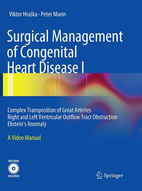 Surgical Management of Congenital Heart Disease I - Viktor Hraska, Peter Murin