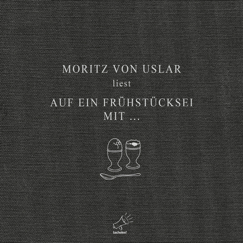 Auf ein Frühstücksei mit ... - Moritz von von Uslar