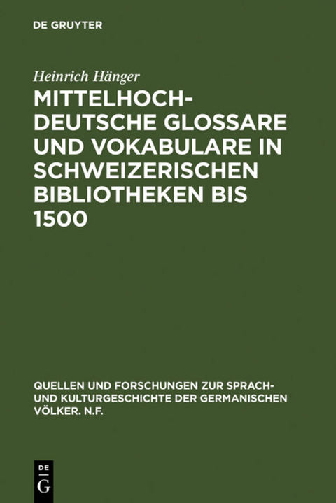 Mittelhochdeutsche Glossare und Vokabulare in schweizerischen Bibliotheken bis 1500 - Heinrich Hänger