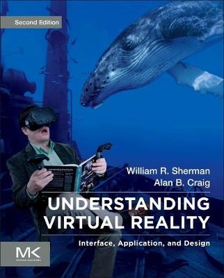 Understanding Virtual Reality - William R. Sherman, Dr. Alan B. Craig