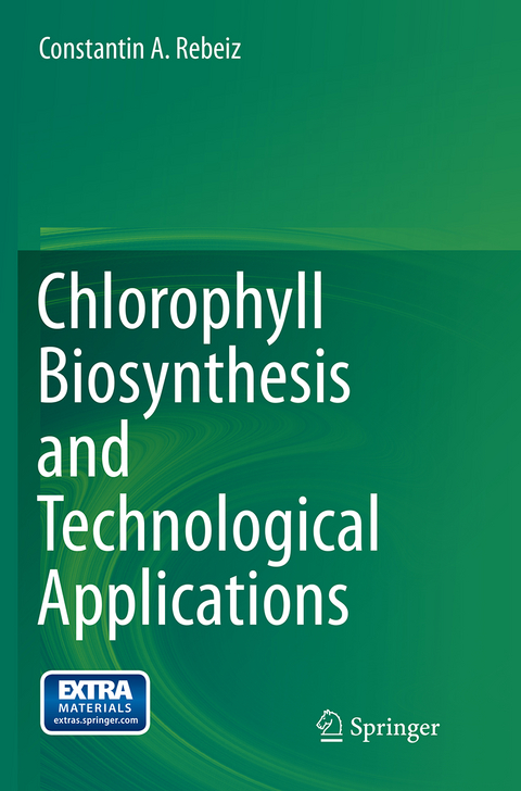 Chlorophyll Biosynthesis and Technological Applications - Constantin A. Rebeiz