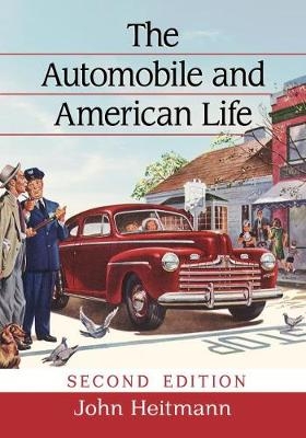 The Automobile and American Life - John Heitmann