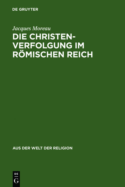 Die Christenverfolgung im Römischen Reich - Jacques Moreau