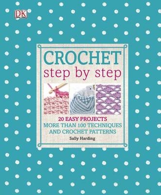 Crochet Step by Step - Sally Harding