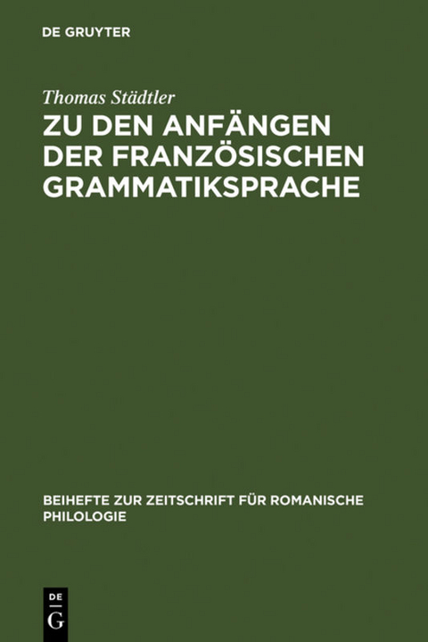 Zu den Anfängen der französischen Grammatiksprache - Thomas Städtler