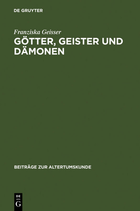 Götter, Geister und Dämonen - Franziska Geisser