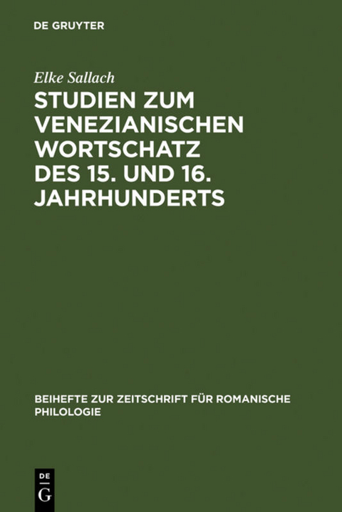 Studien zum venezianischen Wortschatz des 15. und 16. Jahrhunderts - Elke Sallach