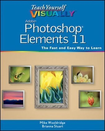 Teach Yourself Visually Photoshop Elements 11 - Mike Wooldridge