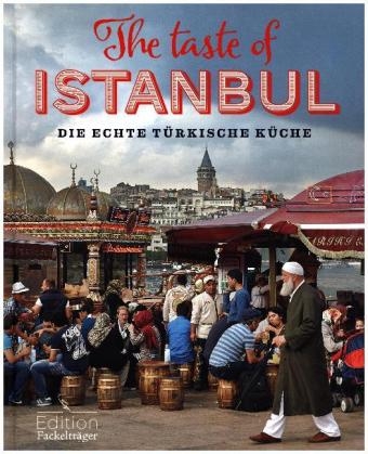 The Taste of Istanbul - Die echte türkische Küche