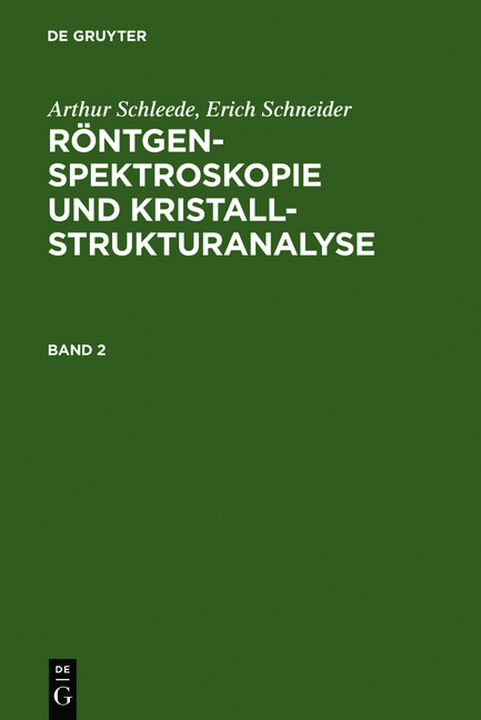 Arthur Schleede; Erich Schneider: Röntgenspektroskopie und Kristallstrukturanalyse / Arthur Schleede; Erich Schneider: Röntgenspektroskopie und Kristallstrukturanalyse. Band 2 - Arthur Schleede, Erich Schneider