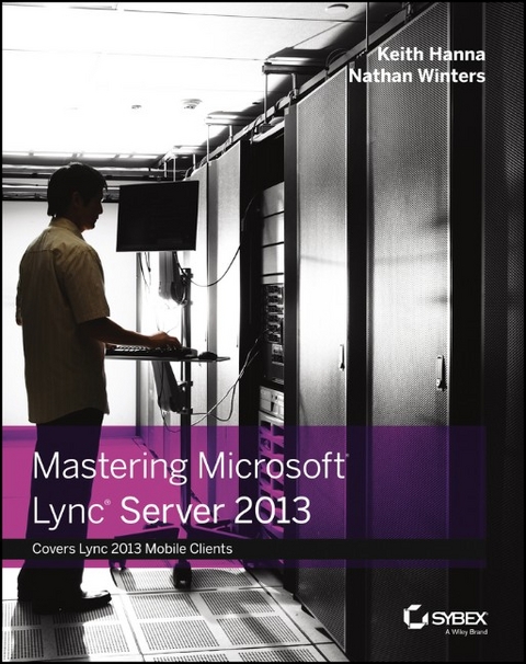 Mastering Microsoft Lync Server 2013 - Keith Hanna, Nathan Winters