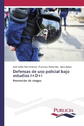 Defensas de uso policial bajo estudios I+D+i - José Carlos Vera Jiménez, Francisco Fernandez, Jesus Ayuso