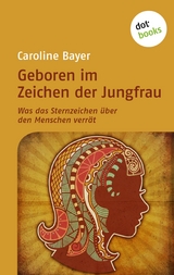 Geboren im Zeichen der Jungfrau - Caroline Bayer