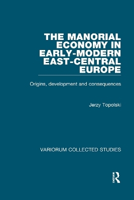 The Manorial Economy in Early-Modern East-Central Europe - Jerzy Topolski