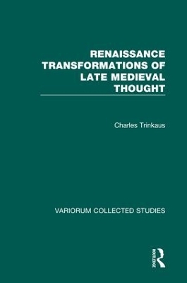 Renaissance Transformations of Late Medieval Thought - Charles Trinkaus