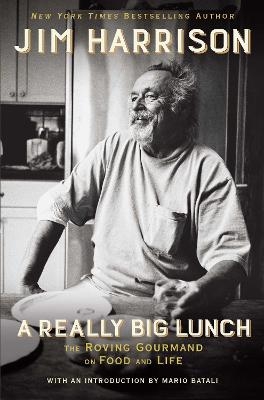 A Really Big Lunch - Jim Harrison