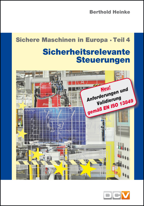 Sichere Maschinen in Europa - Teil 4 - Sicherheitsrelevante Steuerungen - Berthold Heinke